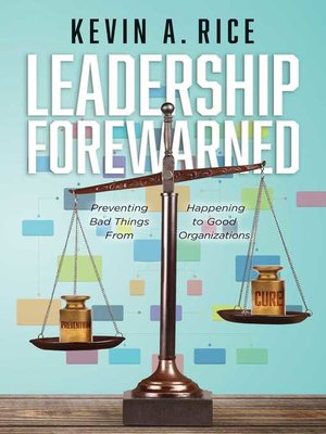 cover image of Leadership Forewarned: Preventing Bad Things From Happening to Good Organizations